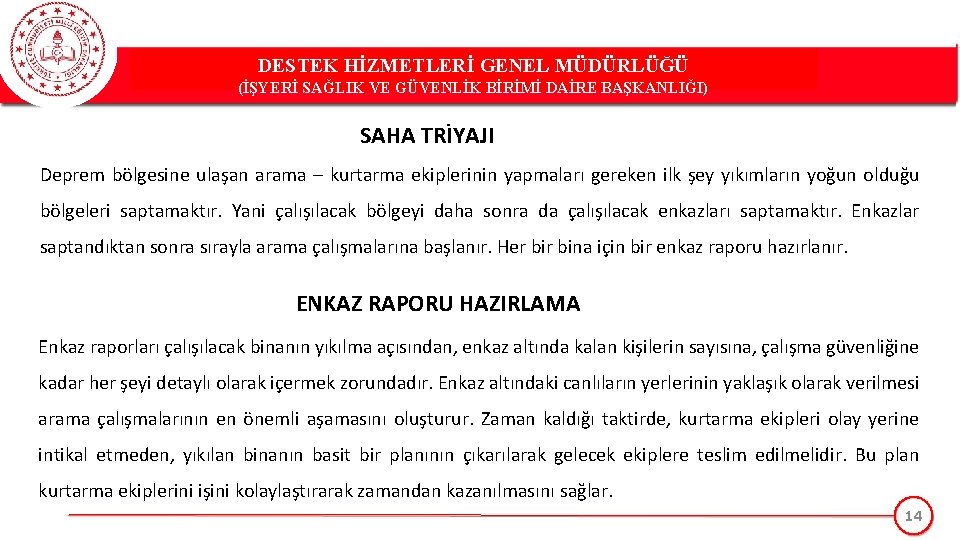 DESTEK HİZMETLERİ GENEL MÜDÜRLÜĞÜ (İŞYERİ SAĞLIK VE GÜVENLİK BİRİMİ DAİRE BAŞKANLIĞI) SAHA TRİYAJI Deprem