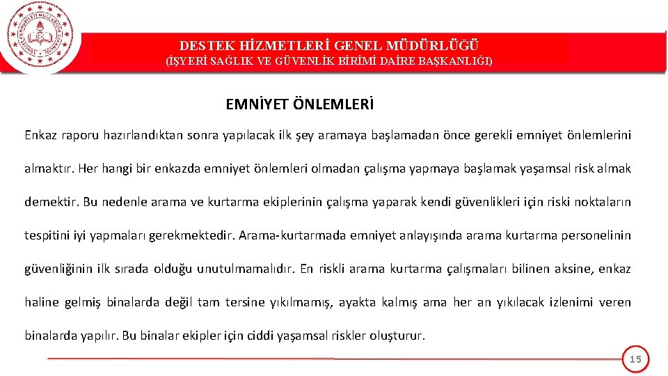 DESTEK HİZMETLERİ GENEL MÜDÜRLÜĞÜ (İŞYERİ SAĞLIK VE GÜVENLİK BİRİMİ DAİRE BAŞKANLIĞI) EMNİYET ÖNLEMLERİ Enkaz