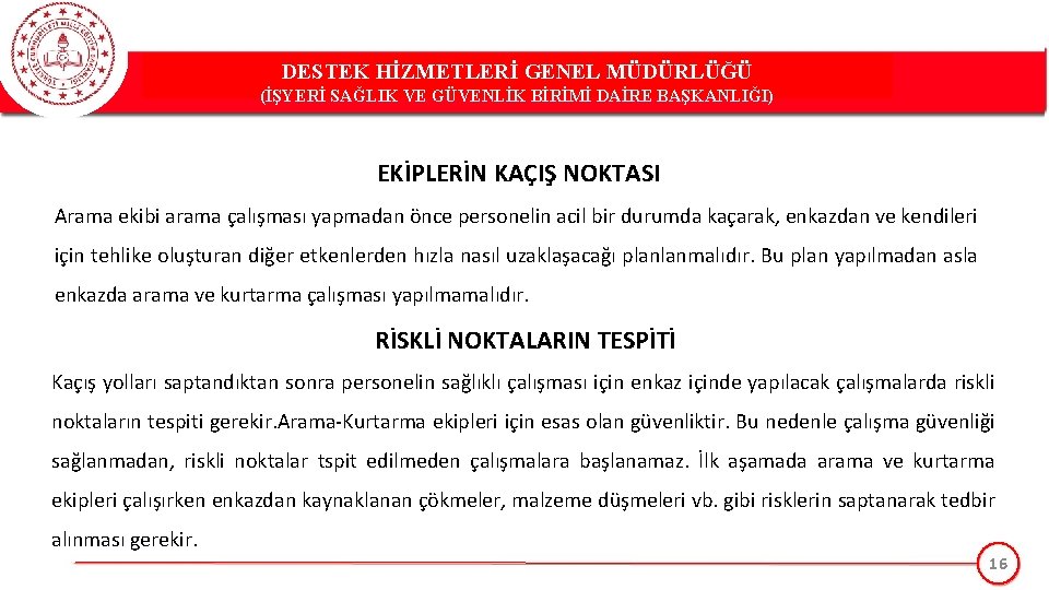 DESTEK HİZMETLERİ GENEL MÜDÜRLÜĞÜ (İŞYERİ SAĞLIK VE GÜVENLİK BİRİMİ DAİRE BAŞKANLIĞI) EKİPLERİN KAÇIŞ NOKTASI