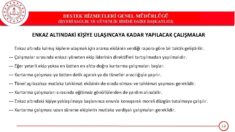 DESTEK HİZMETLERİ GENEL MÜDÜRLÜĞÜ (İŞYERİ SAĞLIK VE GÜVENLİK BİRİMİ DAİRE BAŞKANLIĞI) ENKAZ ALTINDAKİ KİŞİYE