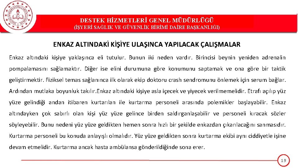 DESTEK HİZMETLERİ GENEL MÜDÜRLÜĞÜ (İŞYERİ SAĞLIK VE GÜVENLİK BİRİMİ DAİRE BAŞKANLIĞI) ENKAZ ALTINDAKİ KİŞİYE