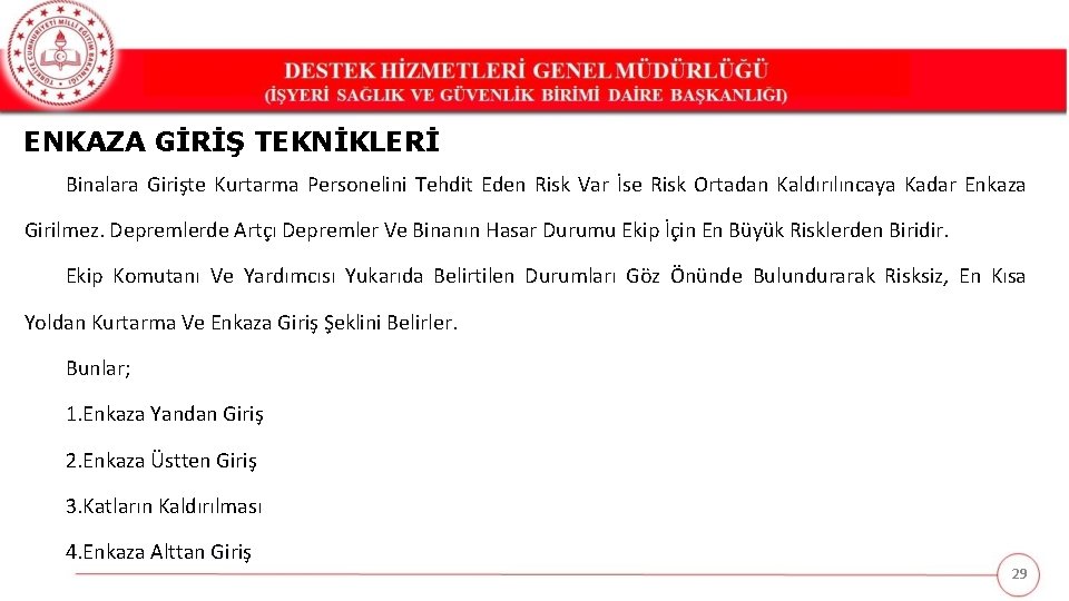 ENKAZA GİRİŞ TEKNİKLERİ Binalara Girişte Kurtarma Personelini Tehdit Eden Risk Var İse Risk Ortadan