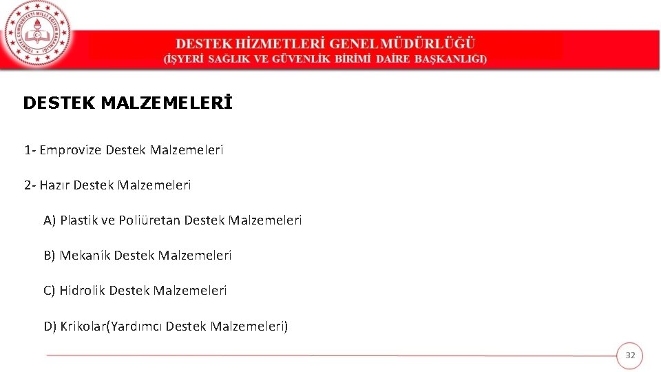 DESTEK MALZEMELERİ 1 - Emprovize Destek Malzemeleri 2 - Hazır Destek Malzemeleri A) Plastik