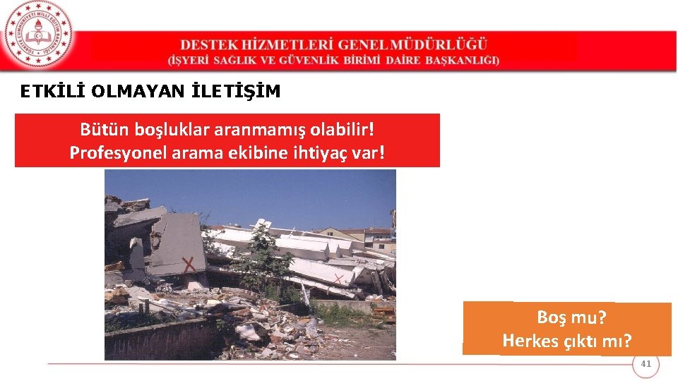 ETKİLİ OLMAYAN İLETİŞİM Bütün boşluklar aranmamış olabilir! Profesyonel arama ekibine ihtiyaç var! Boş mu?