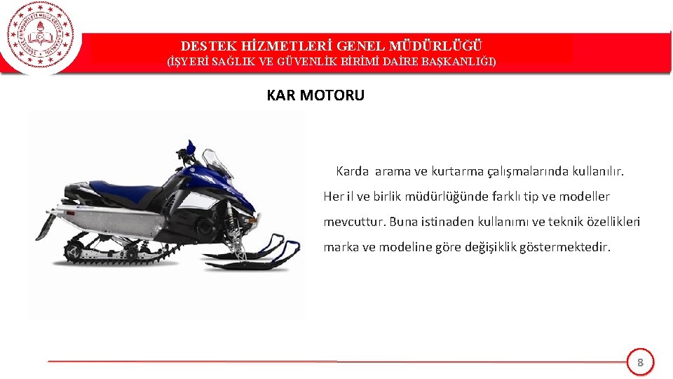 DESTEK HİZMETLERİ GENEL MÜDÜRLÜĞÜ (İŞYERİ SAĞLIK VE GÜVENLİK BİRİMİ DAİRE BAŞKANLIĞI) KAR MOTORU Karda