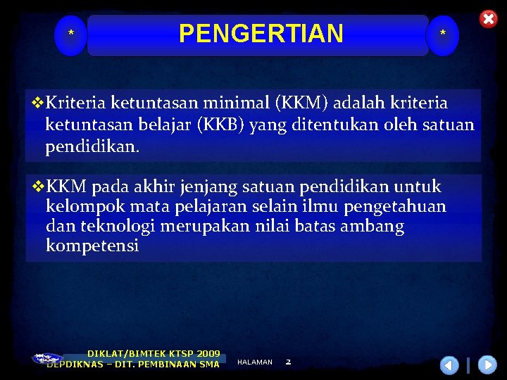 * PENGERTIAN * Kriteria ketuntasan minimal (KKM) adalah kriteria ketuntasan belajar (KKB) yang ditentukan