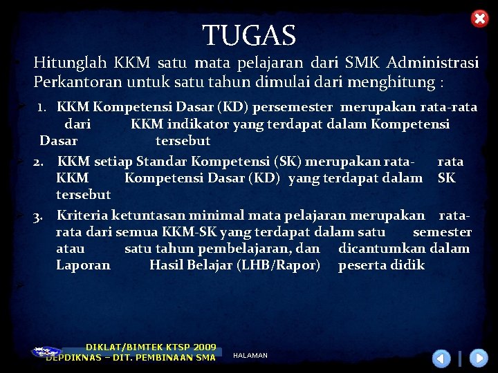 TUGAS • Hitunglah KKM satu mata pelajaran dari SMK Administrasi Perkantoran untuk satu tahun