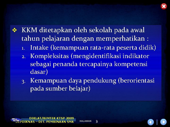  KKM ditetapkan oleh sekolah pada awal tahun pelajaran dengan memperhatikan : 1. Intake