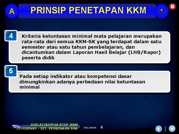 A 4 5 PRINSIP PENETAPAN KKM * Kriteria ketuntasan minimal mata pelajaran merupakan rata-rata