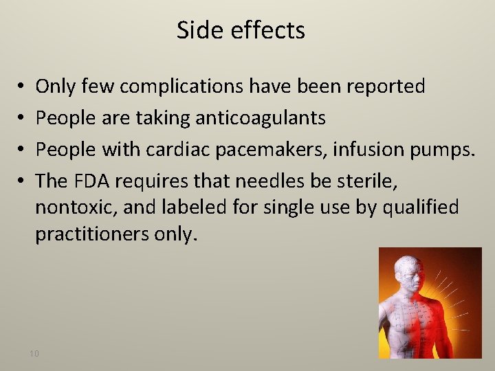 Side effects • • Only few complications have been reported People are taking anticoagulants