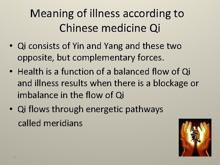 Meaning of illness according to Chinese medicine Qi • Qi consists of Yin and