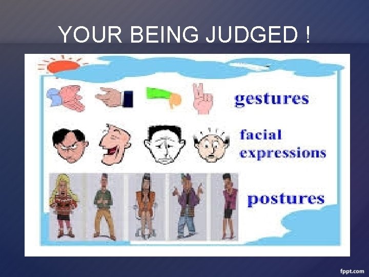 YOUR BEING JUDGED ! 