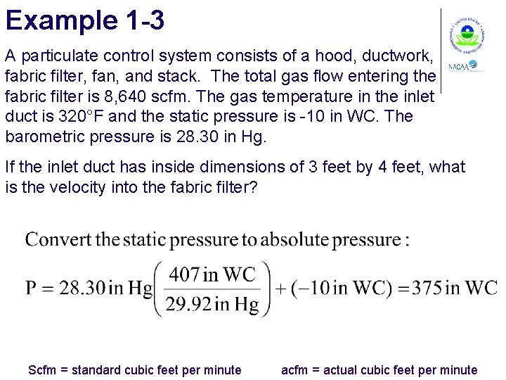 Example 1 -3 A particulate control system consists of a hood, ductwork, fabric filter,