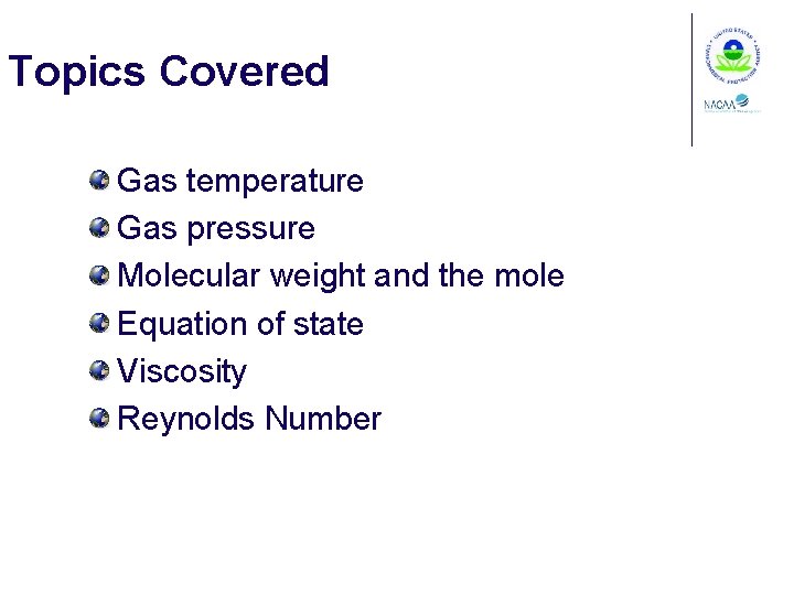 Topics Covered Gas temperature Gas pressure Molecular weight and the mole Equation of state