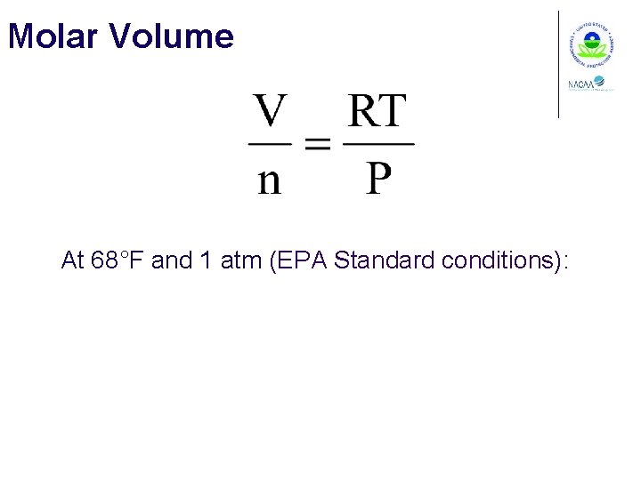 Molar Volume At 68°F and 1 atm (EPA Standard conditions): 
