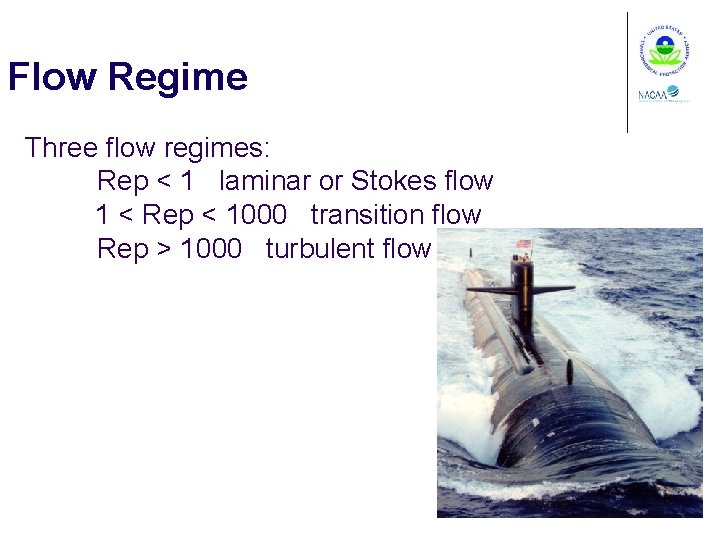 Flow Regime Three flow regimes: Rep < 1 laminar or Stokes flow 1 <