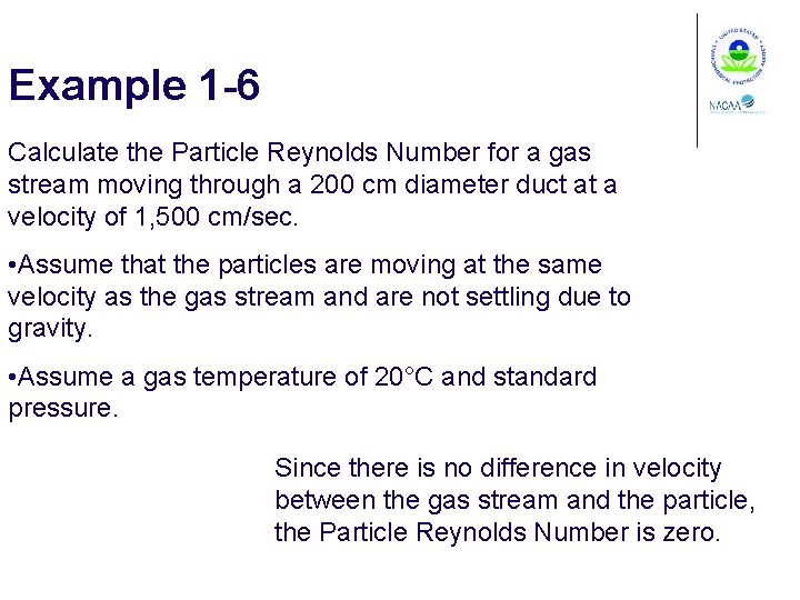 Example 1 -6 Calculate the Particle Reynolds Number for a gas stream moving through