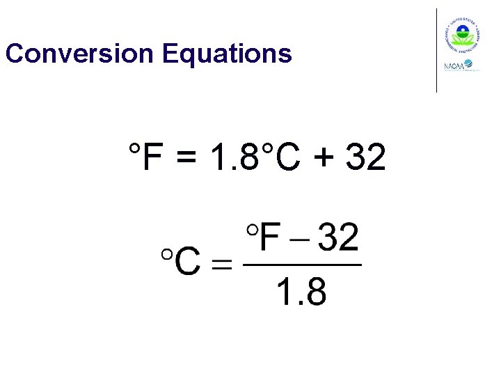 Conversion Equations °F = 1. 8°C + 32 