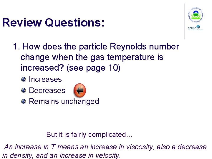 Review Questions: 1. How does the particle Reynolds number change when the gas temperature