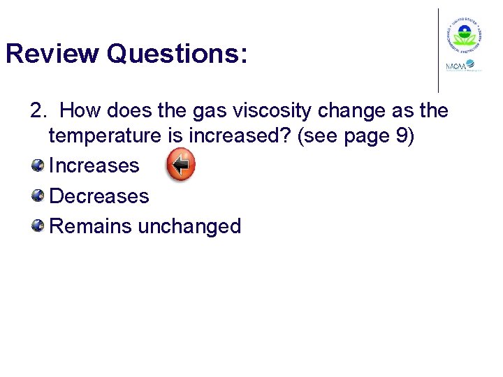 Review Questions: 2. How does the gas viscosity change as the temperature is increased?