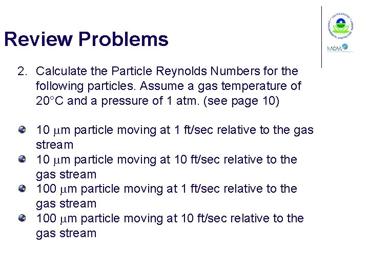 Review Problems 2. Calculate the Particle Reynolds Numbers for the following particles. Assume a