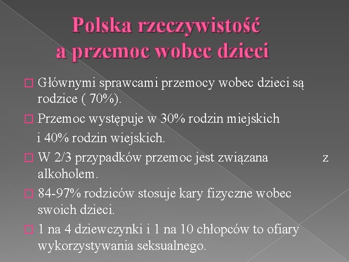 Polska rzeczywistość a przemoc wobec dzieci Głównymi sprawcami przemocy wobec dzieci są rodzice (