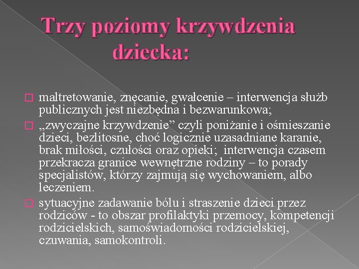 Trzy poziomy krzywdzenia dziecka: maltretowanie, znęcanie, gwałcenie – interwencja służb publicznych jest niezbędna i