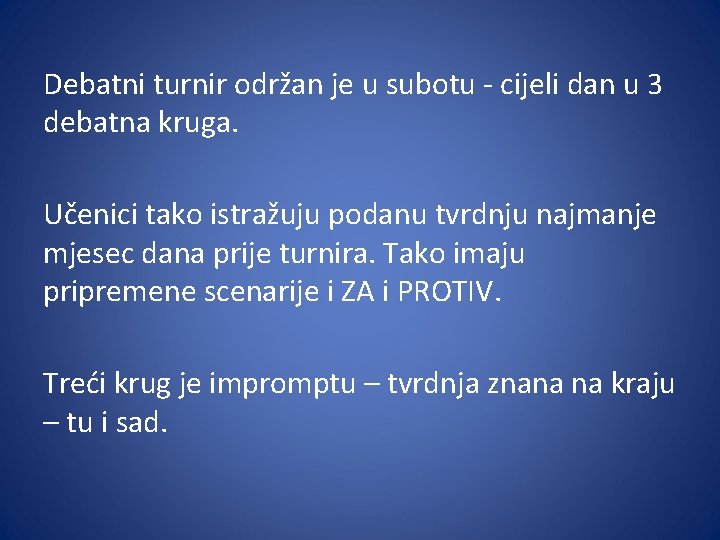Debatni turnir održan je u subotu - cijeli dan u 3 debatna kruga. Učenici