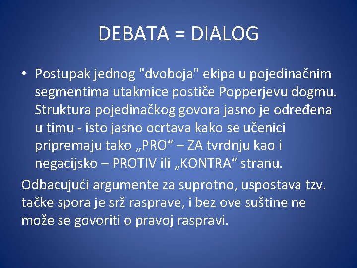 DEBATA = DIALOG • Postupak jednog "dvoboja" ekipa u pojedinačnim segmentima utakmice postiče Popperjevu