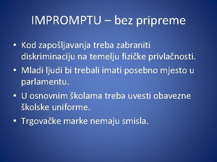 IMPROMPTU – bez pripreme • Kod zapošljavanja treba zabraniti diskriminaciju na temelju fizičke privlačnosti.