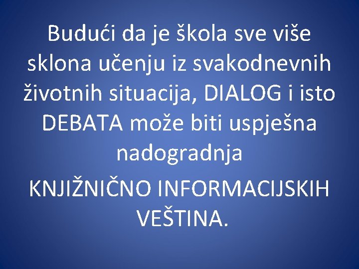 Budući da je škola sve više sklona učenju iz svakodnevnih životnih situacija, DIALOG i