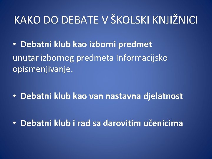 KAKO DO DEBATE V ŠKOLSKI KNJIŽNICI • Debatni klub kao izborni predmet unutar izbornog