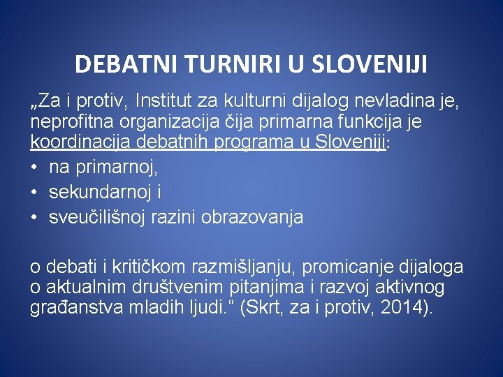 DEBATNI TURNIRI U SLOVENIJI „Za i protiv, Institut za kulturni dijalog nevladina je, neprofitna