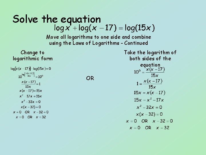 Solve the equation Move all logarithms to one side and combine using the Laws