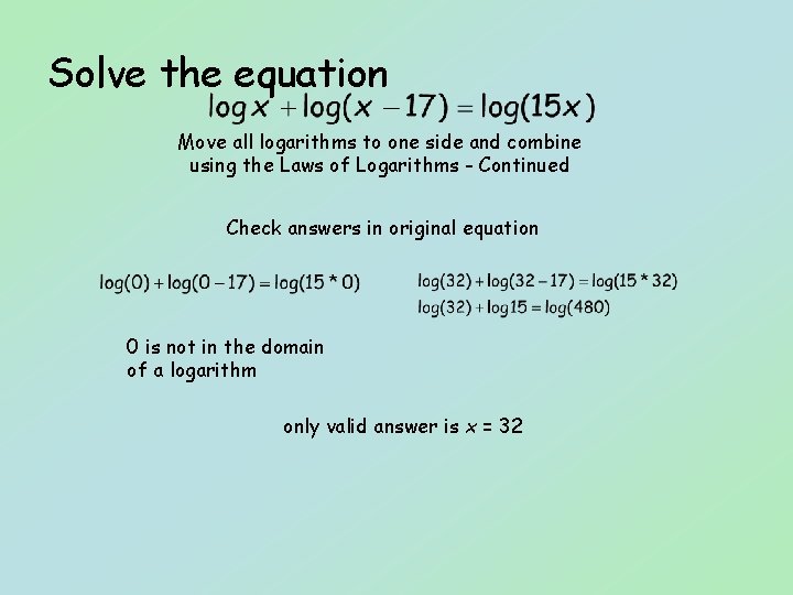 Solve the equation Move all logarithms to one side and combine using the Laws