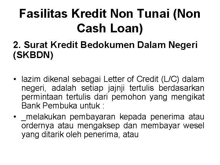 Fasilitas Kredit Non Tunai (Non Cash Loan) 2. Surat Kredit Bedokumen Dalam Negeri (SKBDN)