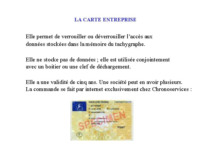 LA CARTE ENTREPRISE Elle permet de verrouiller ou déverrouiller l’accès aux données stockées dans