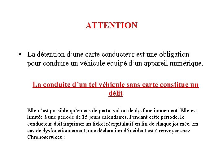 ATTENTION • La détention d’une carte conducteur est une obligation pour conduire un véhicule