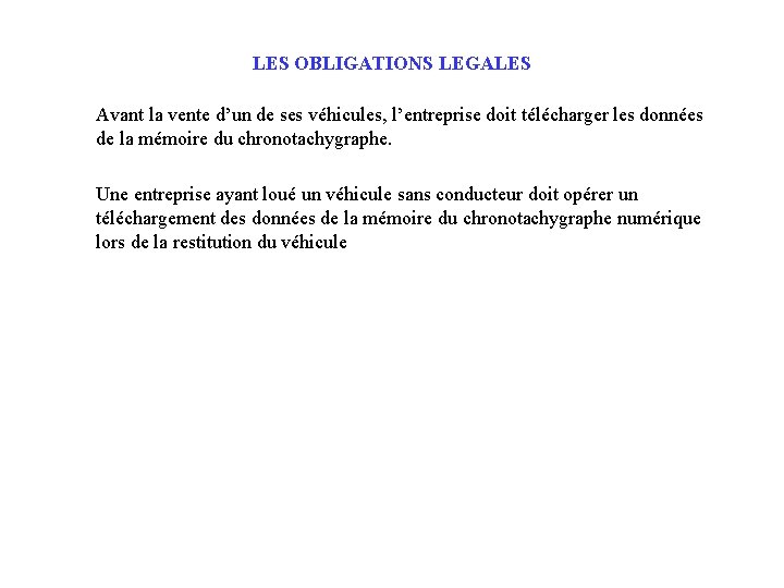 LES OBLIGATIONS LEGALES Avant la vente d’un de ses véhicules, l’entreprise doit télécharger les