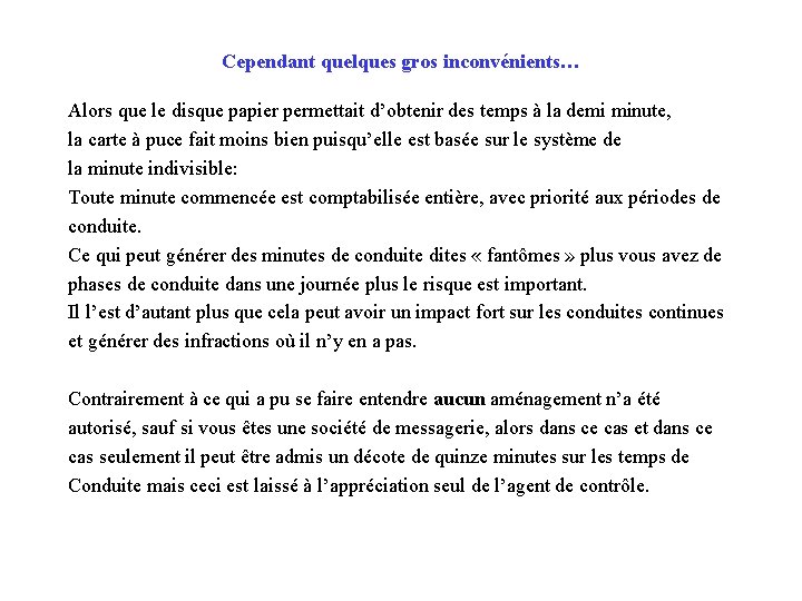 Cependant quelques gros inconvénients… Alors que le disque papier permettait d’obtenir des temps à