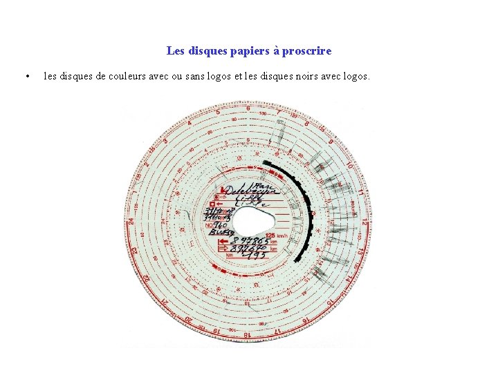 Les disques papiers à proscrire • les disques de couleurs avec ou sans logos