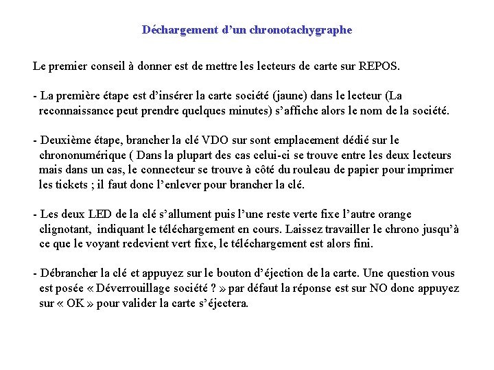 Déchargement d’un chronotachygraphe Le premier conseil à donner est de mettre les lecteurs de
