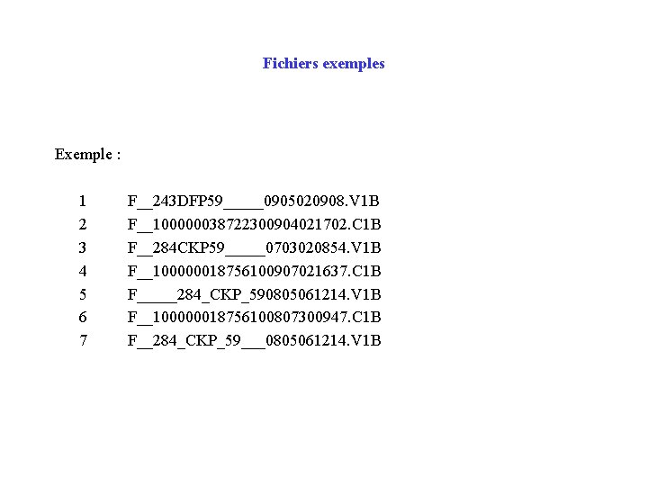 Fichiers exemples Exemple : 1 F__243 DFP 59_____0905020908. V 1 B 2 F__100000038722300904021702. C