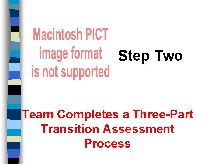 Step Two Team Completes a Three-Part Transition Assessment Process 