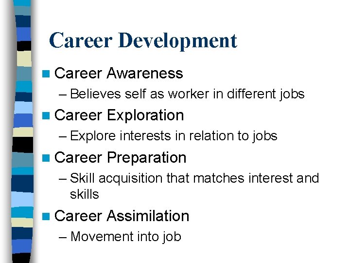 Career Development n Career Awareness – Believes self as worker in different jobs n