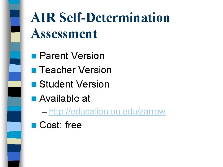 AIR Self-Determination Assessment n Parent Version n Teacher Version n Student Version n Available