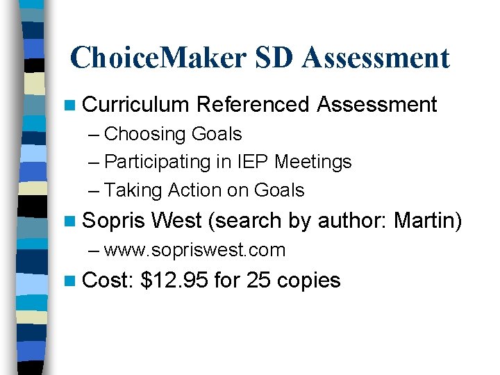 Choice. Maker SD Assessment n Curriculum Referenced Assessment – Choosing Goals – Participating in