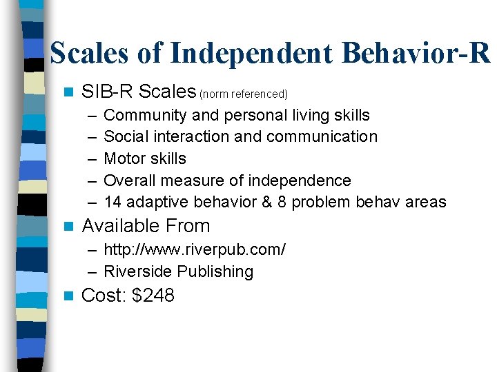 Scales of Independent Behavior-R n SIB-R Scales (norm referenced) – – – n Community