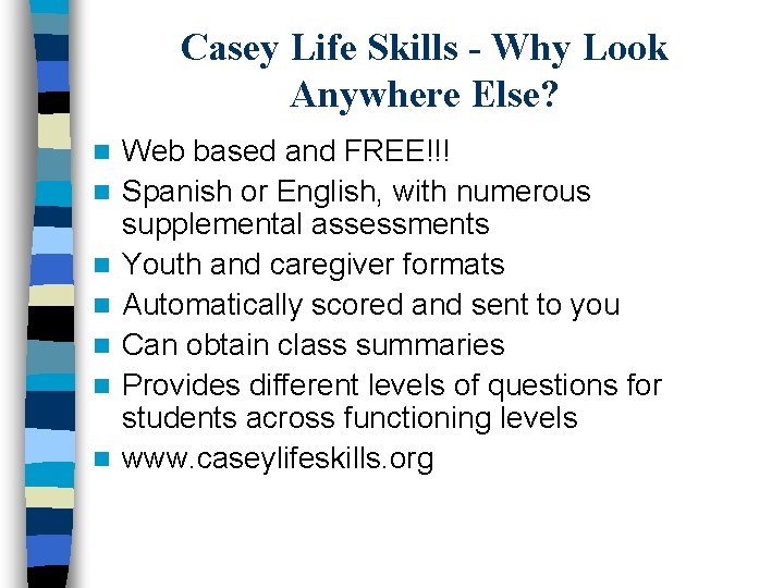 Casey Life Skills - Why Look Anywhere Else? n n n n Web based