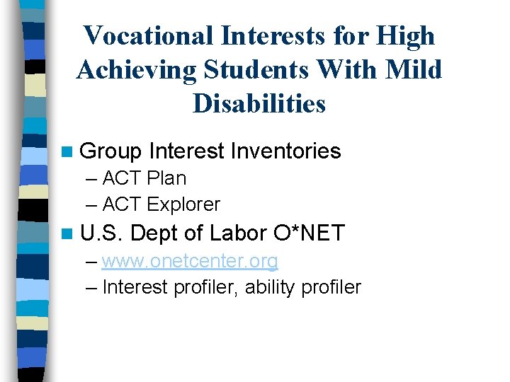 Vocational Interests for High Achieving Students With Mild Disabilities n Group Interest Inventories –